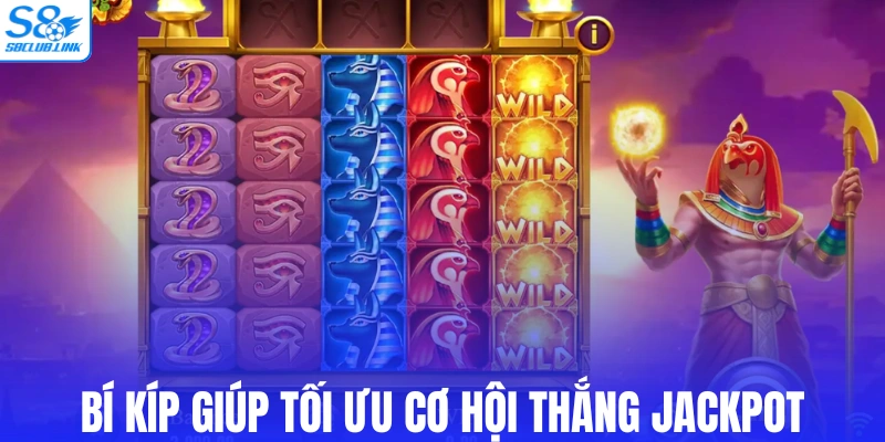 Bí kíp giúp tối ưu cơ hội thắng jackpot