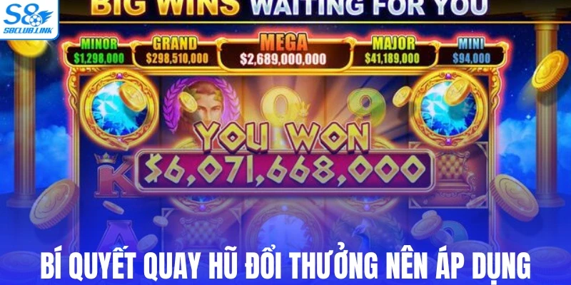 Bí quyết quay hũ đổi thưởng nên áp dụng