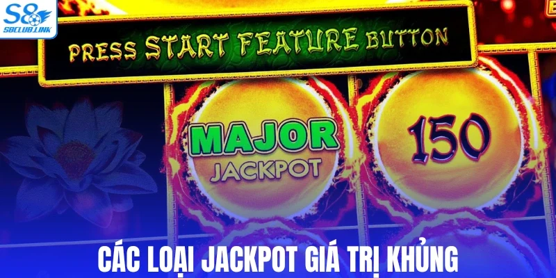 Các loại jackpot giá trị khủng