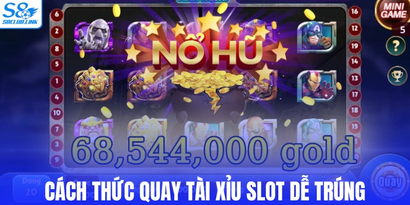 Cách thức quay tài xỉu slot dễ trúng