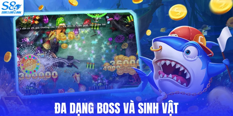 Đa dạng boss và sinh vật