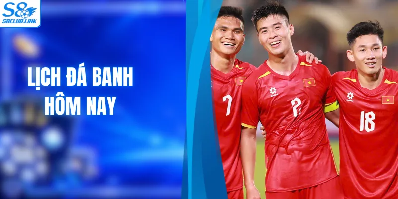 Lịch Đá Banh Hôm Nay Và Thông Tin Các Giải Đấu Hàng Đầu