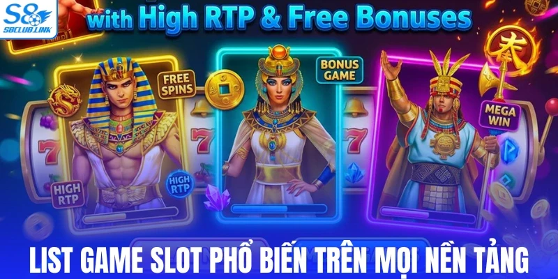 List game slot phổ biến trên mọi nền tảng