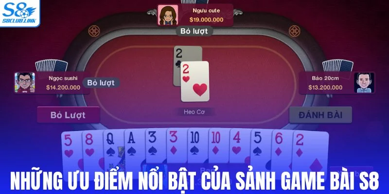 Những ưu điểm nổi bật của sảnh game bài S8