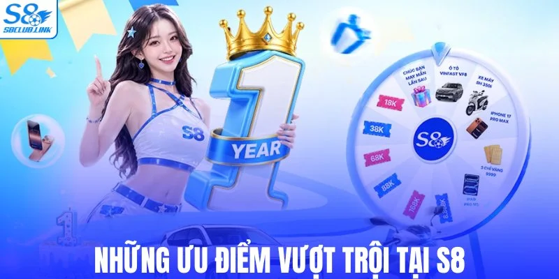 Những ưu điểm vượt trội tại S8